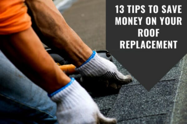 13 Tips to Save Money On Your Residential Roof Replacement