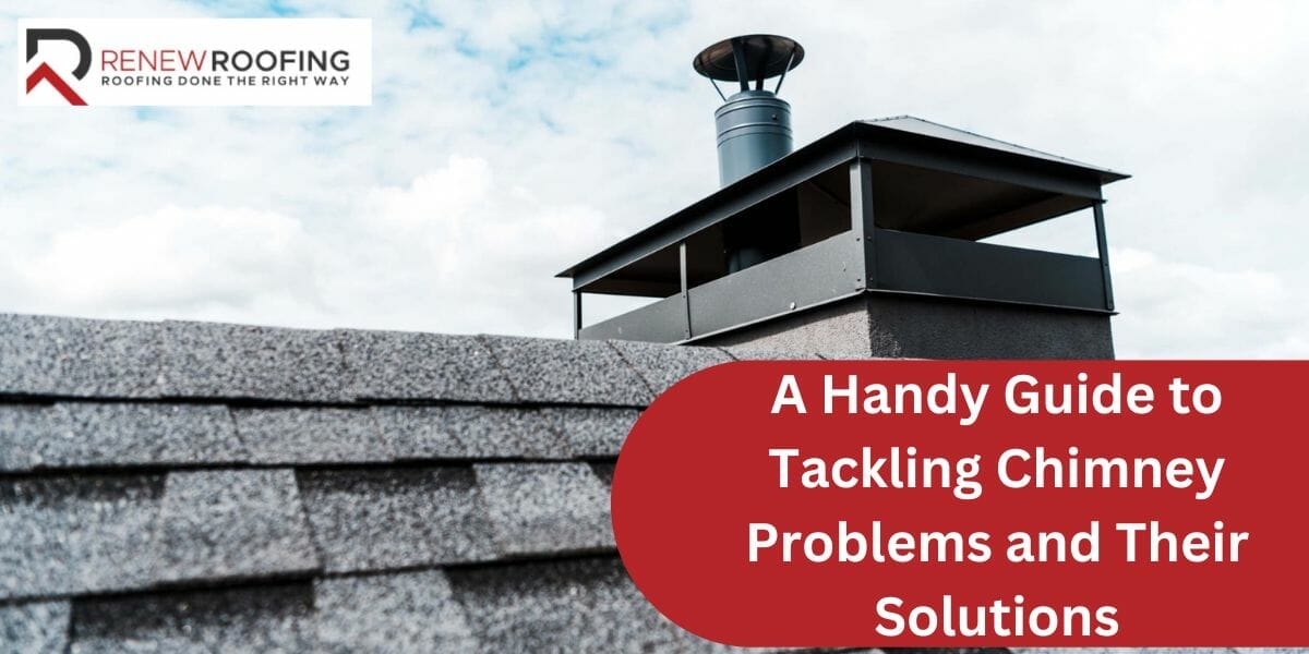 A Handy Guide to Tackling Chimney Problems and Their Solutions
