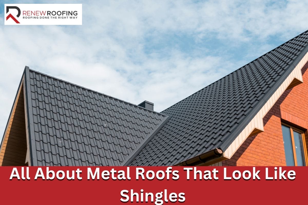 All About Metal Roofs That Look Like Shingles