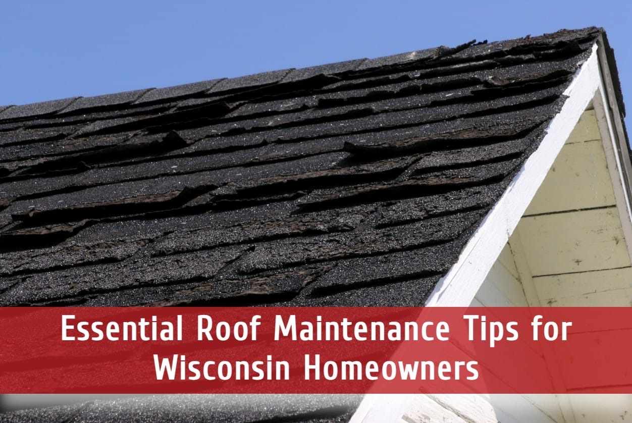 Essential Roof Maintenance Tips for Wisconsin Homeowners