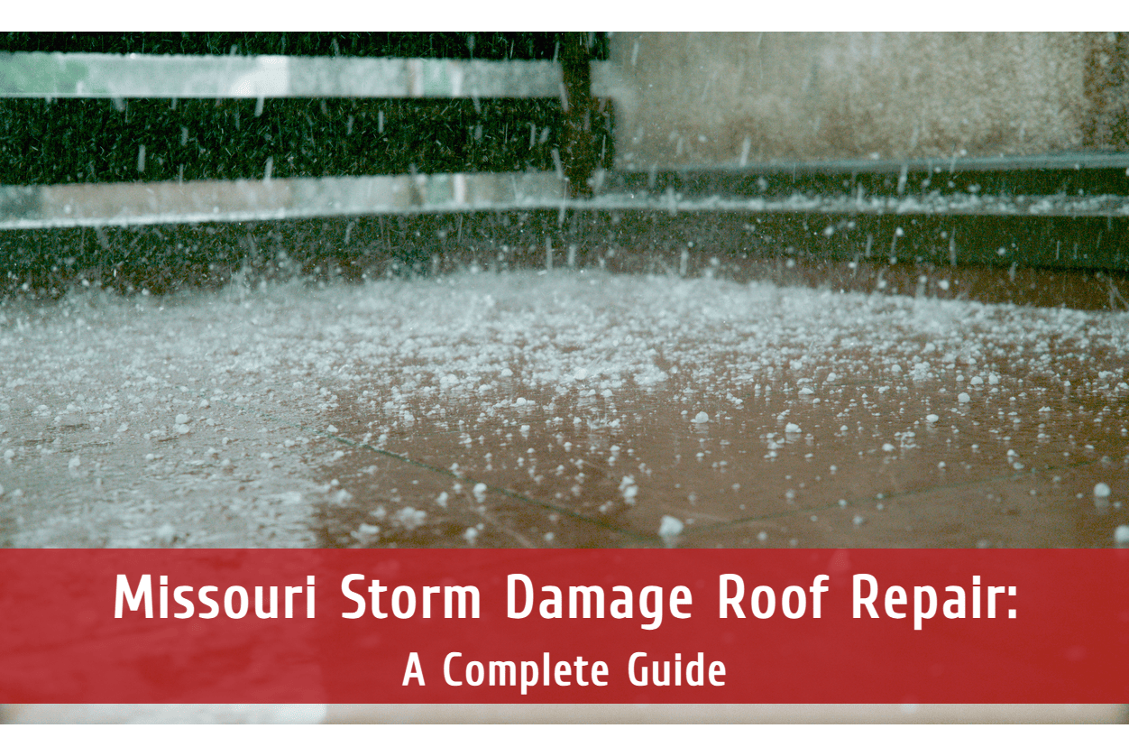 Missouri Storm Damage Roof Repair: A Complete Guide