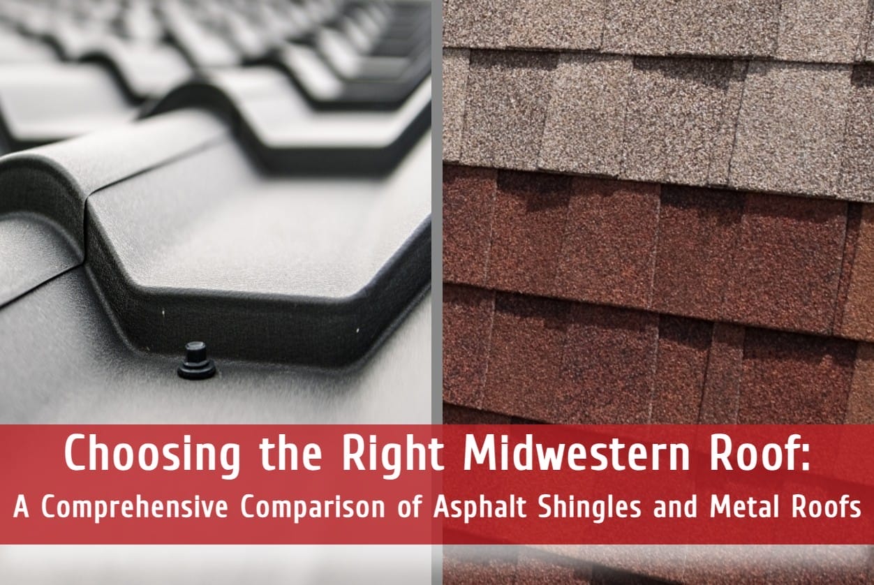 Choosing the Right Midwestern Roof: A Comprehensive Comparison of Asphalt Shingles and Metal Roofs