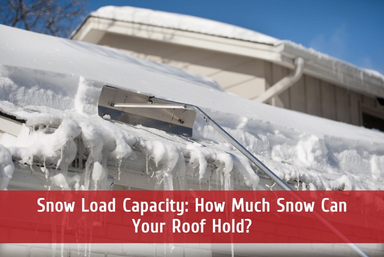Snow Load Capacity: How Much Snow Can Your Roof Hold?