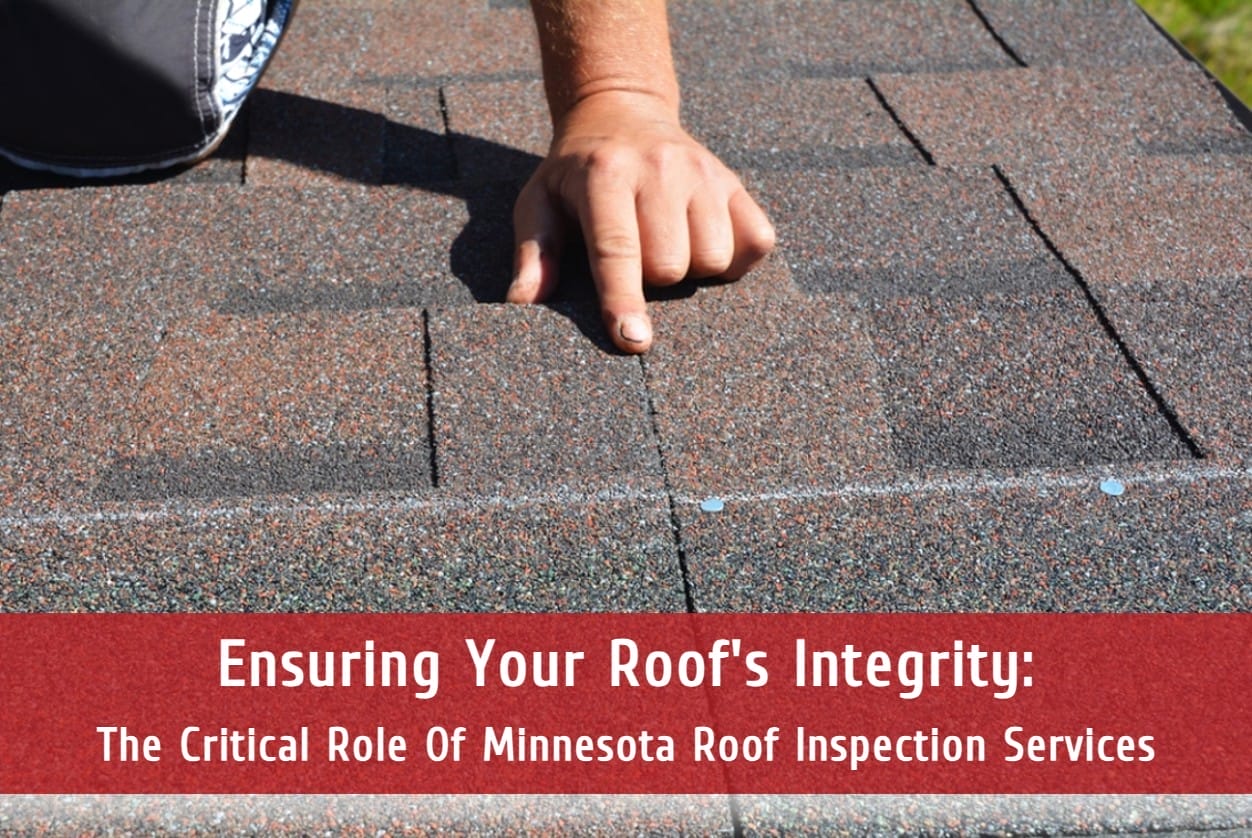 Ensuring Your Roof’s Integrity: The Critical Role Of Minnesota Roof Inspection Services
