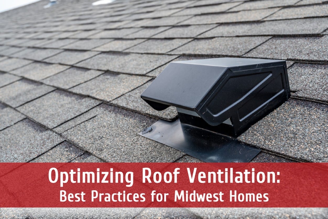Optimizing Roof Ventilation: Best Practices for Midwest Homes