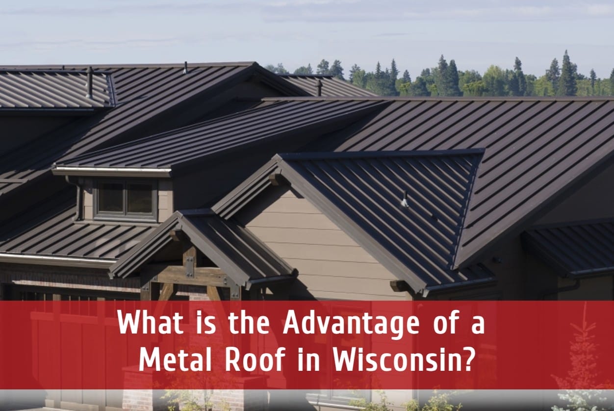 What is the Advantage of a Metal Roof in Wisconsin?