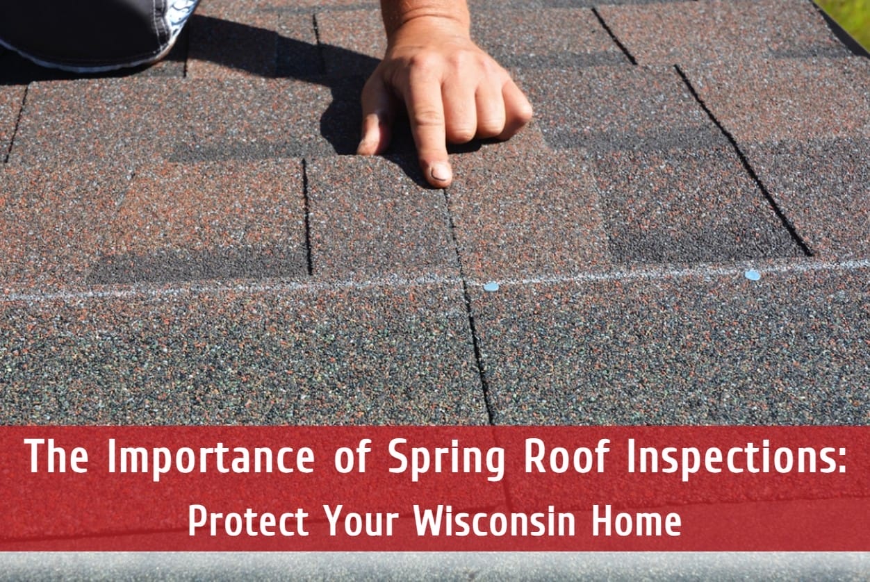 The Importance of Spring Roof Inspections: Protect Your Wisconsin Home